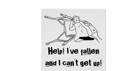 help i ve fallen and i can t get up poster zazzle