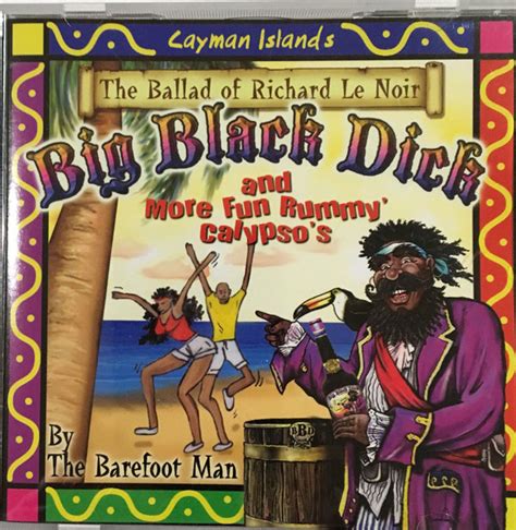 the barefoot man the ballad of richard le noir big black dick and more fun rummy calypso