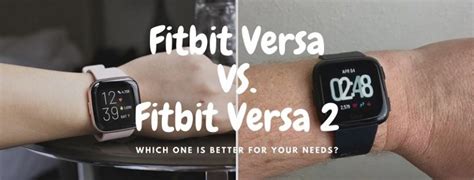 Fitbit Versa Vs Versa 2 Which One Is Better For Your Needs