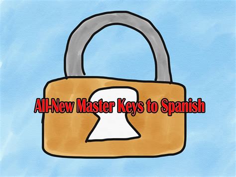 All New Master Keys To Spanish Synergy Spanish Systems