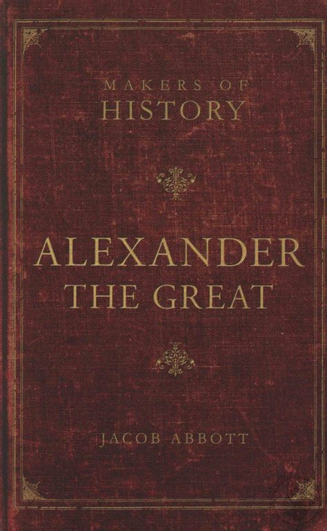 makers  history alexander  great  jacob abbott book
