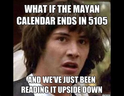 the internets best meme s on the mayan apocalypse picture