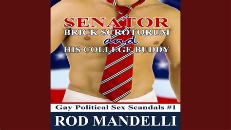 Chapter 1 Senator Brick Scrotorum And His College Buddy Gay