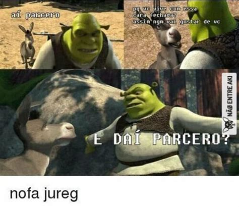 Shrek E DaÍ Parceiro Fodase Meu IrmÃo Know Your Meme