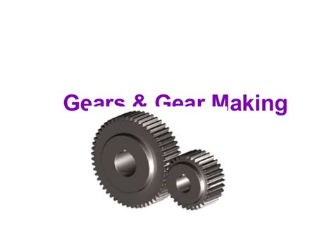 gears  gears types  gear making