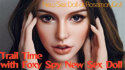 Trail Time With Foxy Spy New Sex Doll At Rosemarydoll Youtube