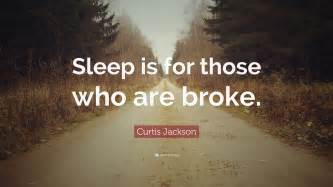 curtis jackson quote “sleep is for those who are broke ” 7 wallpapers quotefancy