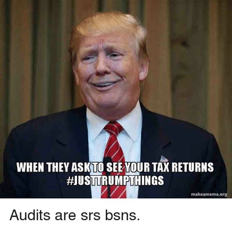 When They Ask Seetour Tax Returns Hjusttrumpthings