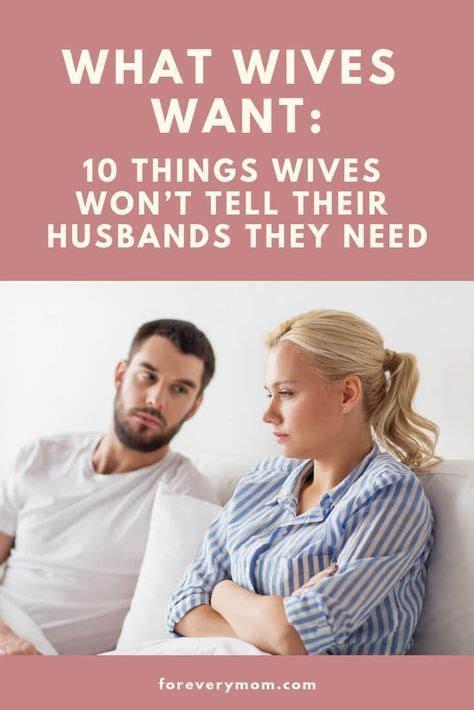what wives want 10 things wives won t tell their husbands they need