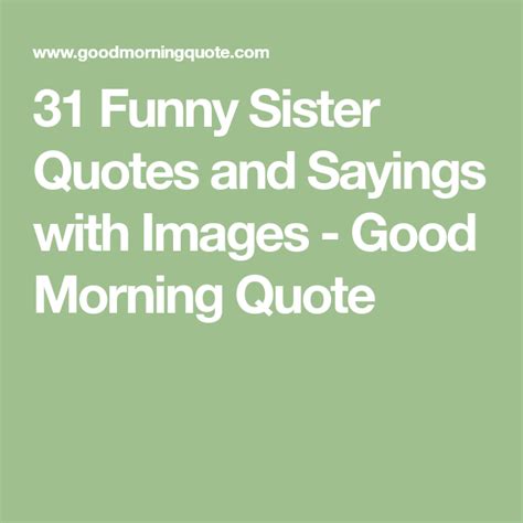 31 funny sister quotes and sayings with images good morning quote
