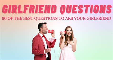 80 Questions To Ask Your Girlfriend So Syncd