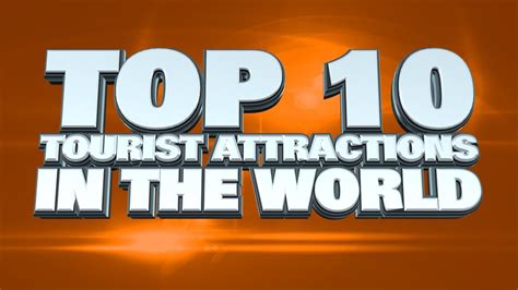 Top 10 Tourist Attractions In The World Youtube