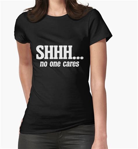 shhh no one cares womens fitted t shirts by boogiemonst redbubble