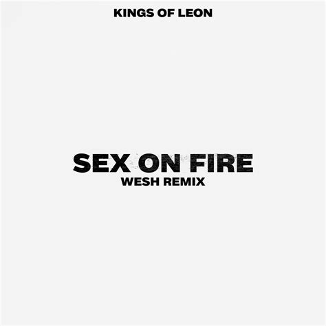 kings of leon sex on fire wesh remix by wesh free download on