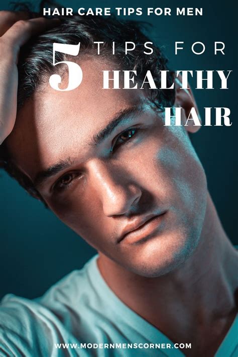 hair care tips for men 5 tips for healthy hair modern men`s corner