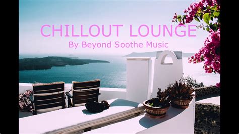 chillout lounge relaxing music 2022 background chillout music youtube
