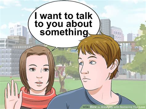How To Break Up With Someone You Love 13 Steps With