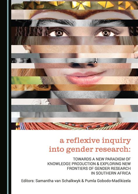 A Reflexive Inquiry Into Gender Research Towards A New Paradigm Of