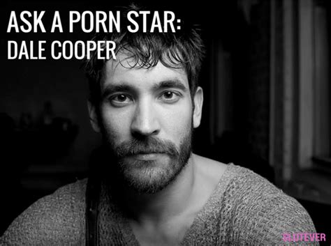 ask a porn star dale cooper slutever