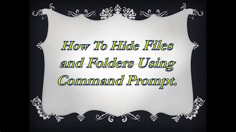 how to hide files and folders using command prompt youtube