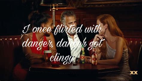 168 Quotes From The Most Interesting Man In The World By