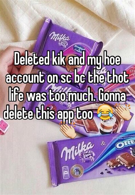 Deleted Kik And My Hoe Account On Sc Bc The Thot Life Was Too Much