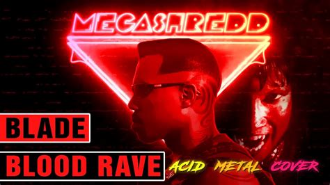 blade blood ravedance club theme metal acid cover youtube