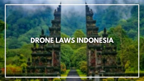 drone laws indonesia march  rules   register