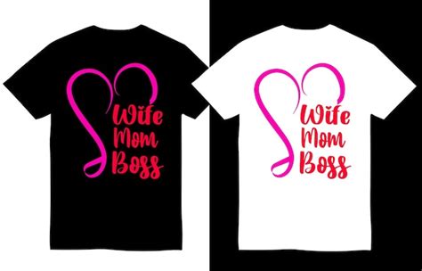 Premium Vector Wife Mom Boss Mothers Day Tee Shirt Design