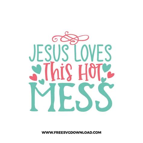 Jesus Loves This Hot Mess Svg And Png Easter Cut Files