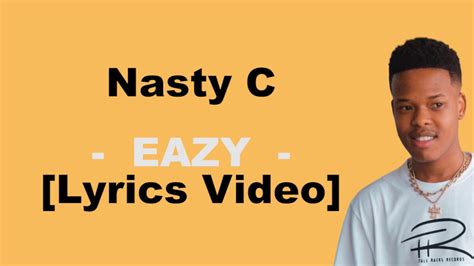 Nasty C Eazy Lyrics Video Youtube