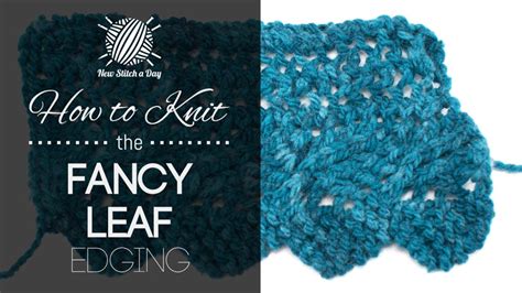 knit  fancy leaf edging stitch  stitch  day