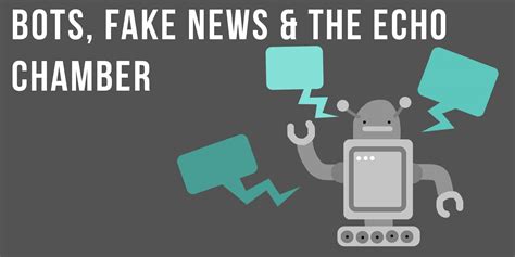 Your Self Series Bots Fake News And The Echo Chamber