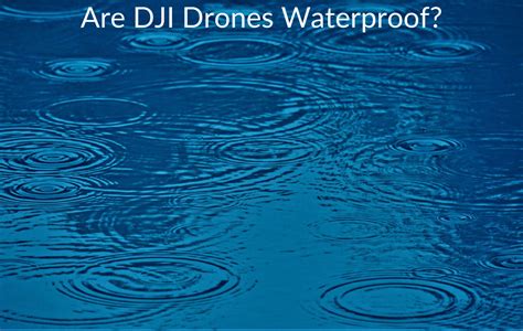 dji drones waterproof january