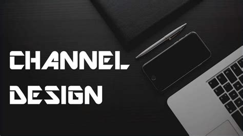 channels  designed