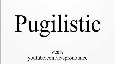 pronounce pugilistic youtube