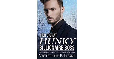 Her Big Fat Hunky Billionaire Boss By Victorine E Lieske