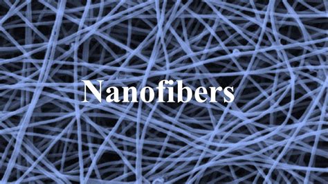 nanofibers nanotechnology nanomaterials nanotech youtube
