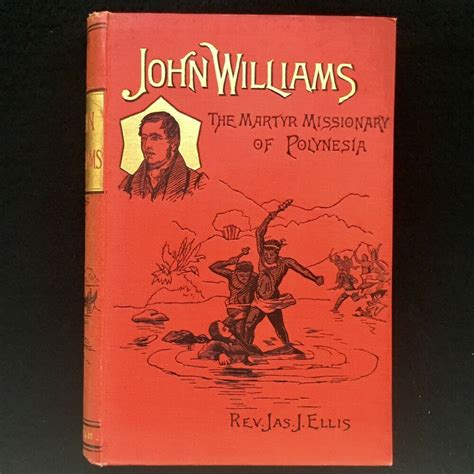 John Williams By James J Ellis C1890 Illustrated Martyr