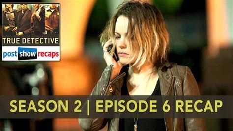 True Detective Season 2 Episode 6 Recap