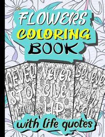 flowers coloring book  life quotes inspirational quotes  color