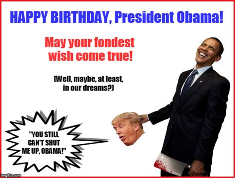 president obama s birthday wish imgflip