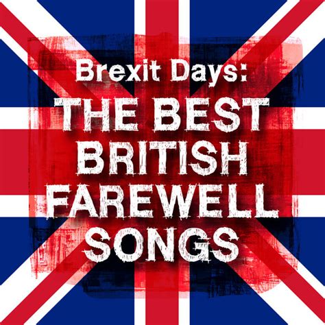brexit days   british farewell songs compilation   artists spotify