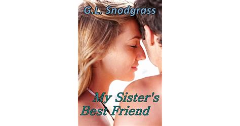 My Sister S Best Friend Best Friends 3 By G L Snodgrass