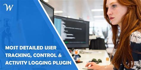 detailed wordpress user tracking control  activity logging plugin released