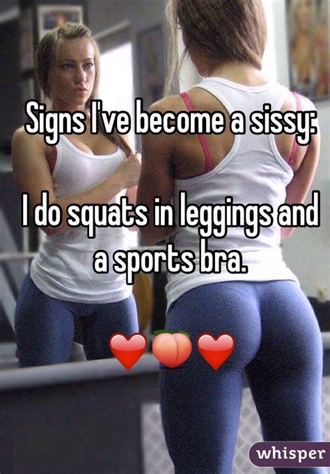 signs i ve become a sissy i do squats in leggings and a sports bra ️🍑 ️