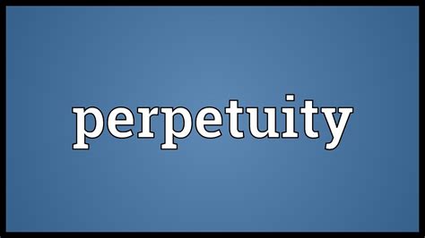 perpetuity meaning youtube