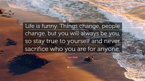 zayn malik quote life  funny  change people change