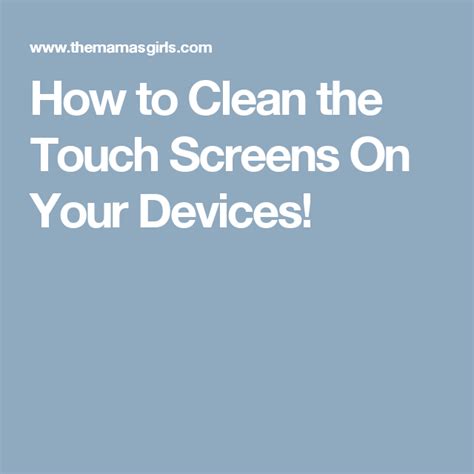 clean  touch screens   devices cleaning diy