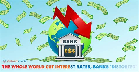 the whole world cut interest rates banks distorted